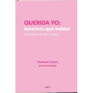 Querida Yo, Tenemos que Hablar: Libro de Autoconocimiento y Amor Propio