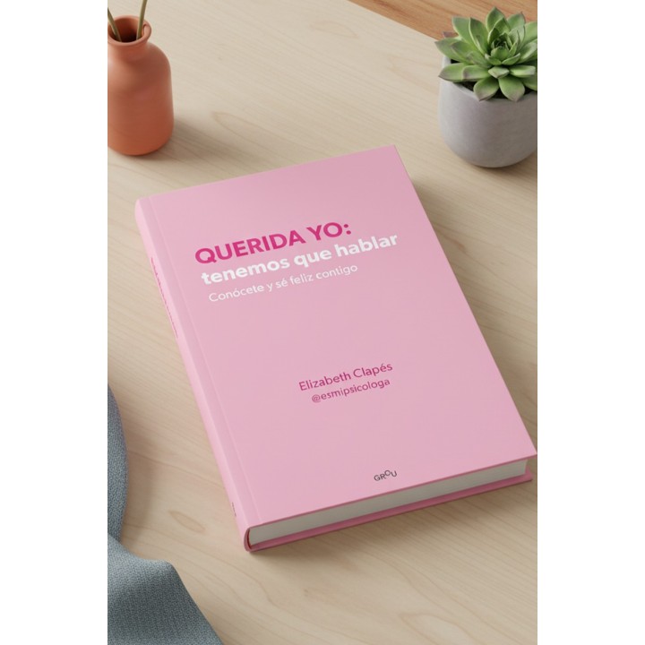 Querida Yo, Tenemos que Hablar: Libro de Autoconocimiento y Amor Propio